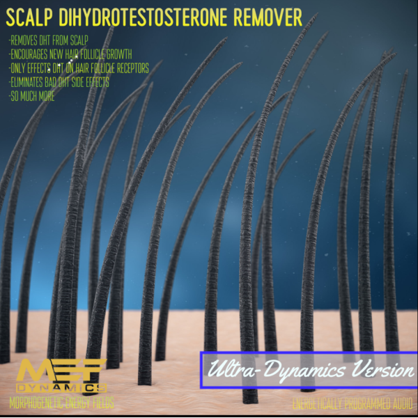 Scalp Dihydrotestosterone Remover (Morphic Field) Ultra-Dynamics Version