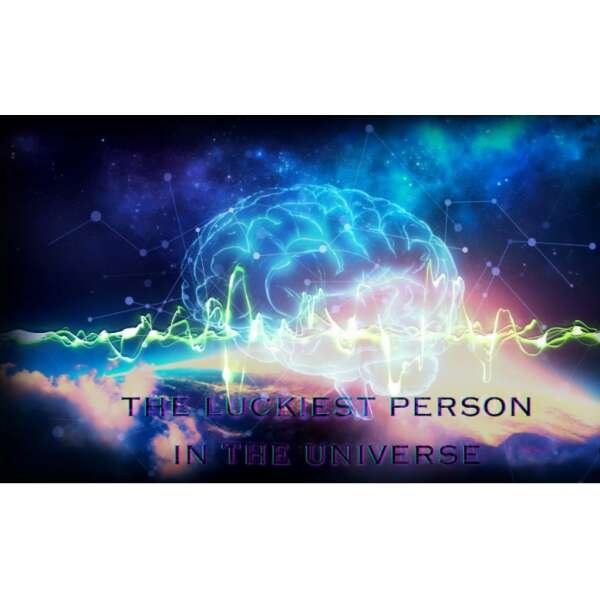 The Luckiest Person In The Universe